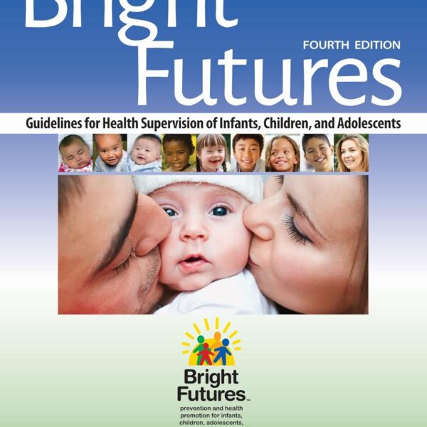 Bright Futures: Guidelines for Health Supervision of Infants, Children, and Adolescents