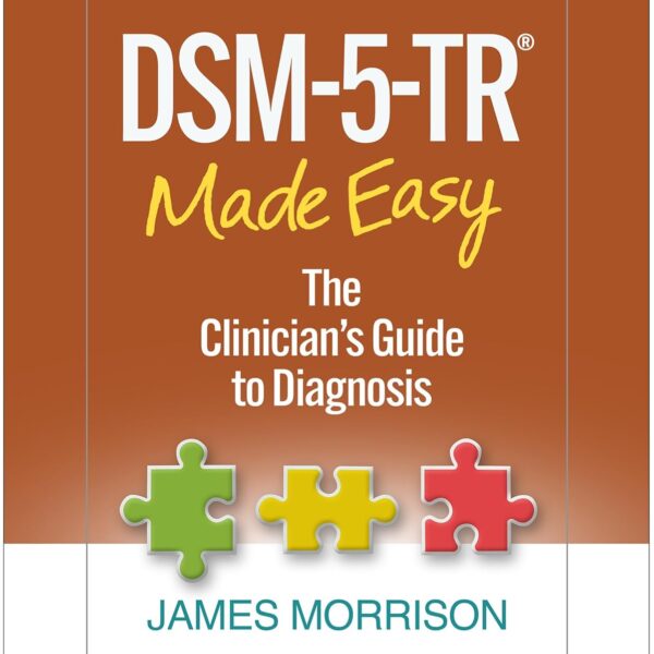 DSM-5-TR® Made Easy: The Clinician's Guide to Diagnosis