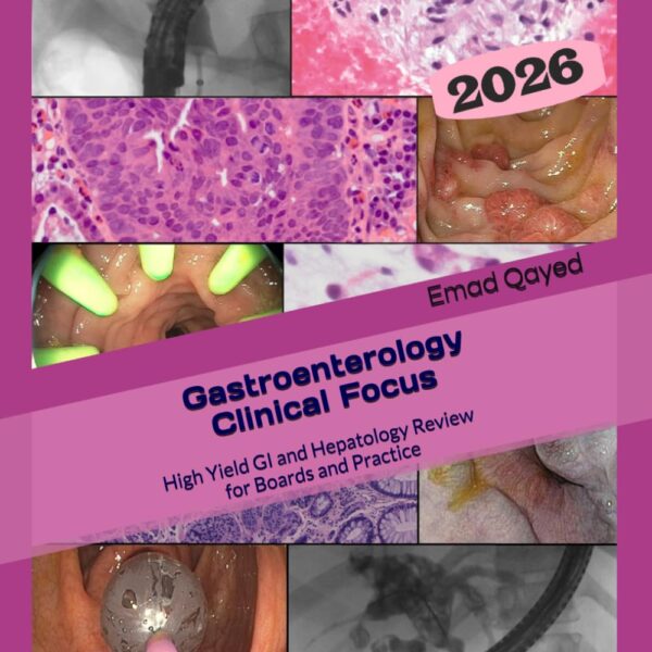 Gastroenterology Clinical Focus: High yield GI and hepatology review- for Boards and Practice - 3rd edition