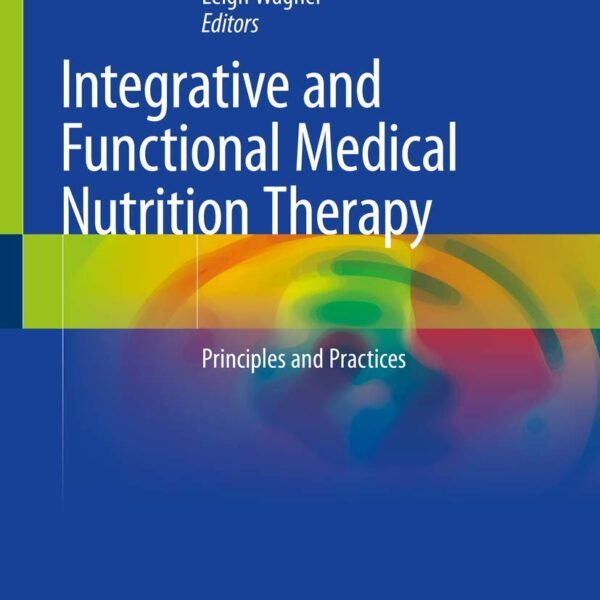 Integrative and Functional Medical Nutrition Therapy: Principles and Practices