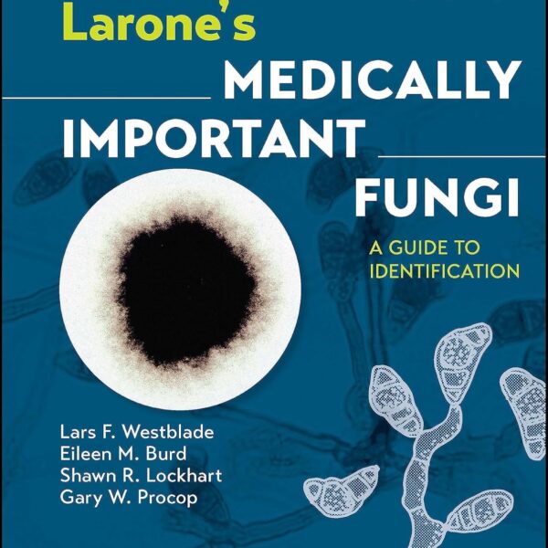 Larone's Medically Important Fungi: A Guide to Identification