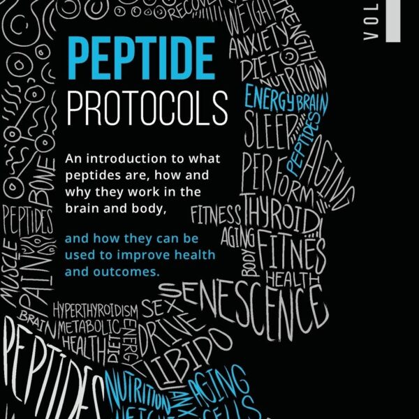 Peptide Protocols: An Introduction to What Peptides Are, How and Why They Work, and How They Can Be Used to Improve Health and Outcomes