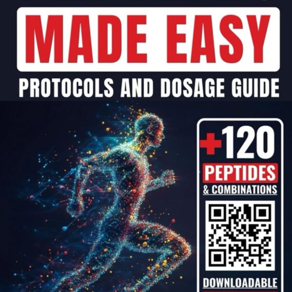 Peptidis Made Easy: Protocols and Dosage Guide for Over 120+ Short Amino Acid Chains and Combinations