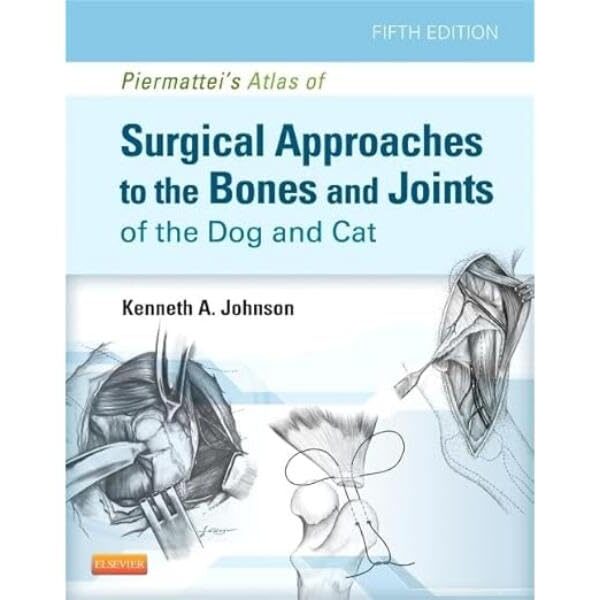 Piermattei's Atlas of Surgical Approaches to the Bones and Joints of the Dog and Cat