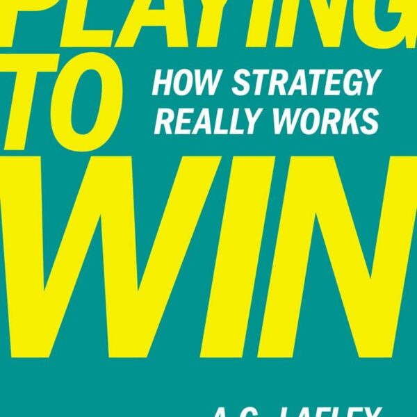 Playing to Win: How Strategy Really Works