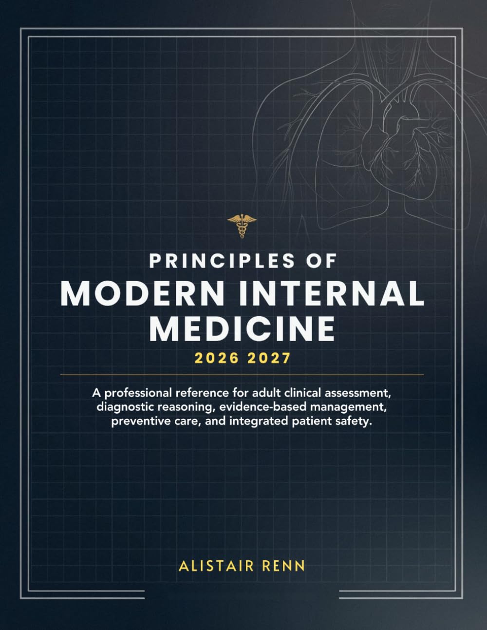 principles-of-modern-internal-medicine-a-professional-reference-for-adult-clinical-assessment-diagnostic-reasoning-evidence-based-management-preventive-care-and-integrated-patient-safety