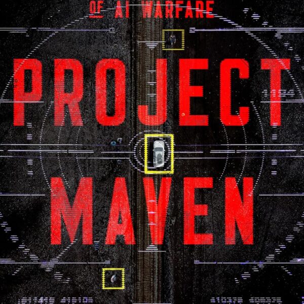 Project Maven: A Marine Colonel, His Team, and the Dawn of AI Warfare