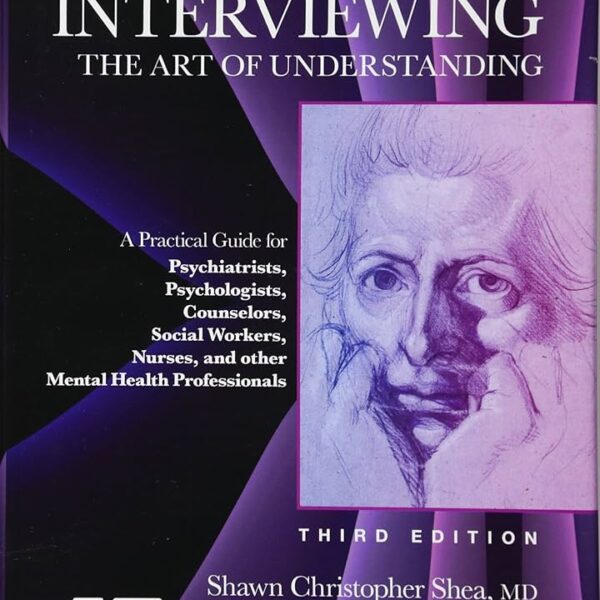 Psychiatric Interviewing: The Art of Understanding: A Practical Guide for Psychiatrists, Psychologists, Counselors, Social Workers, Nurses, and Other ... Professionals, with online video modules