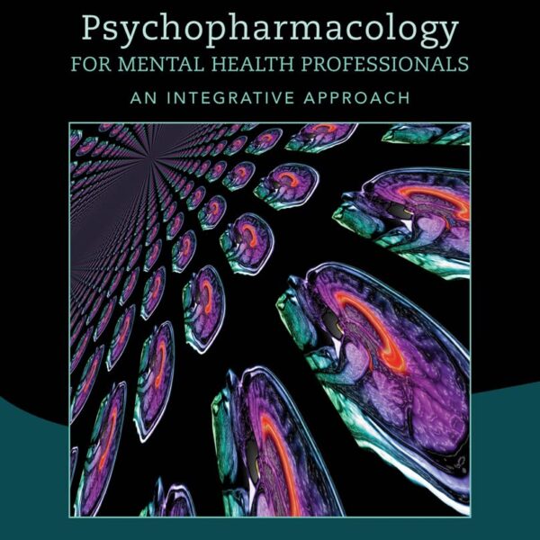 Psychopharmacology for Mental Health Professionals: An Integrative Approach