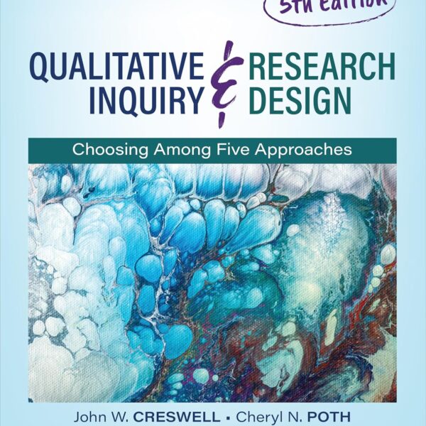 Qualitative Inquiry and Research Design: Choosing Among Five Approaches