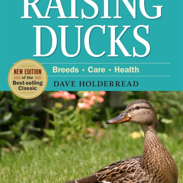 Storey's Guide to Raising Ducks, 2nd Edition: Breeds, Care, Health