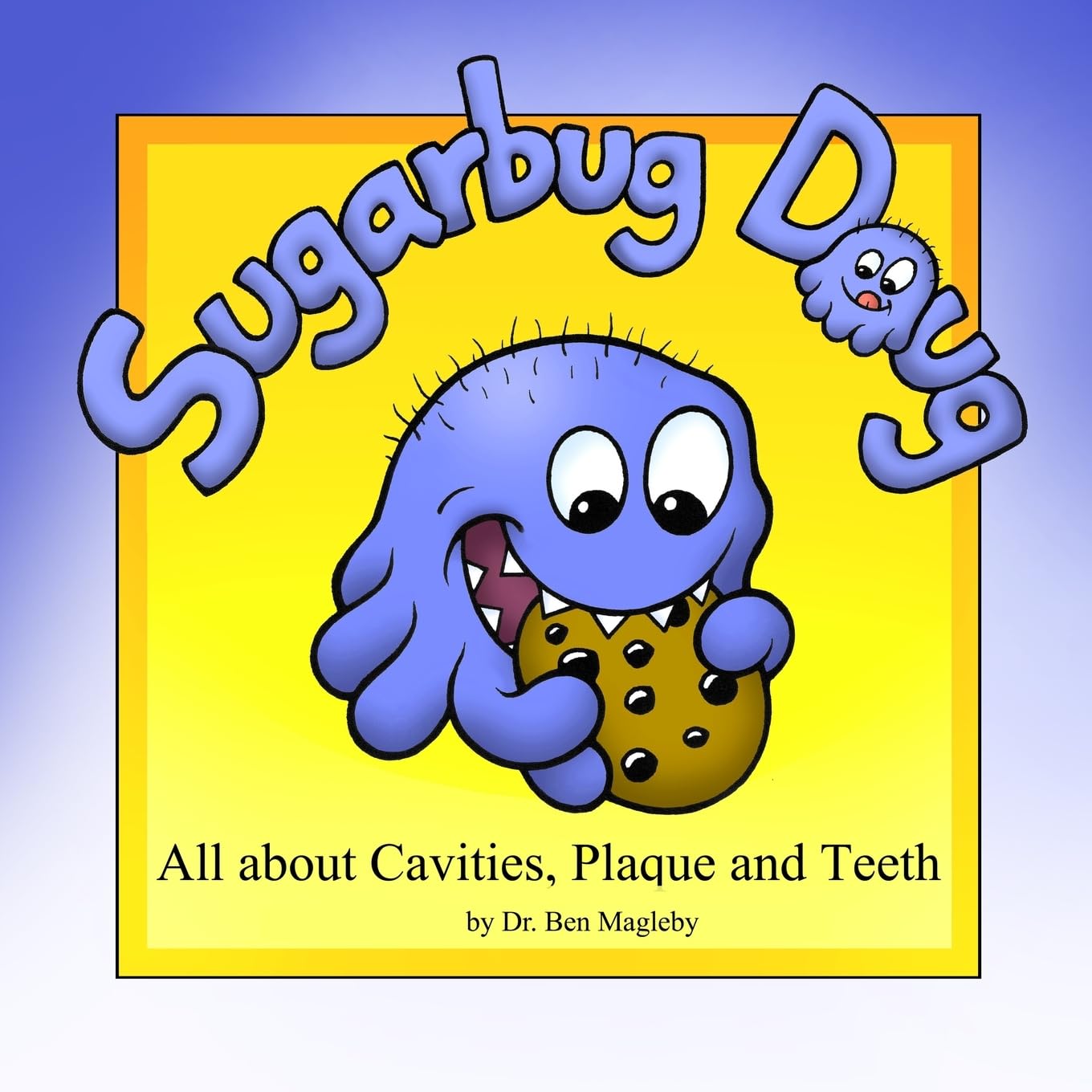 sugarbug-doug-all-about-cavities-plaque-and-teeth