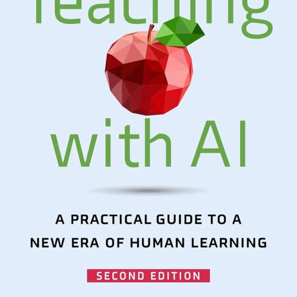 Teaching with AI: A Practical Guide to a New Era of Human Learning
