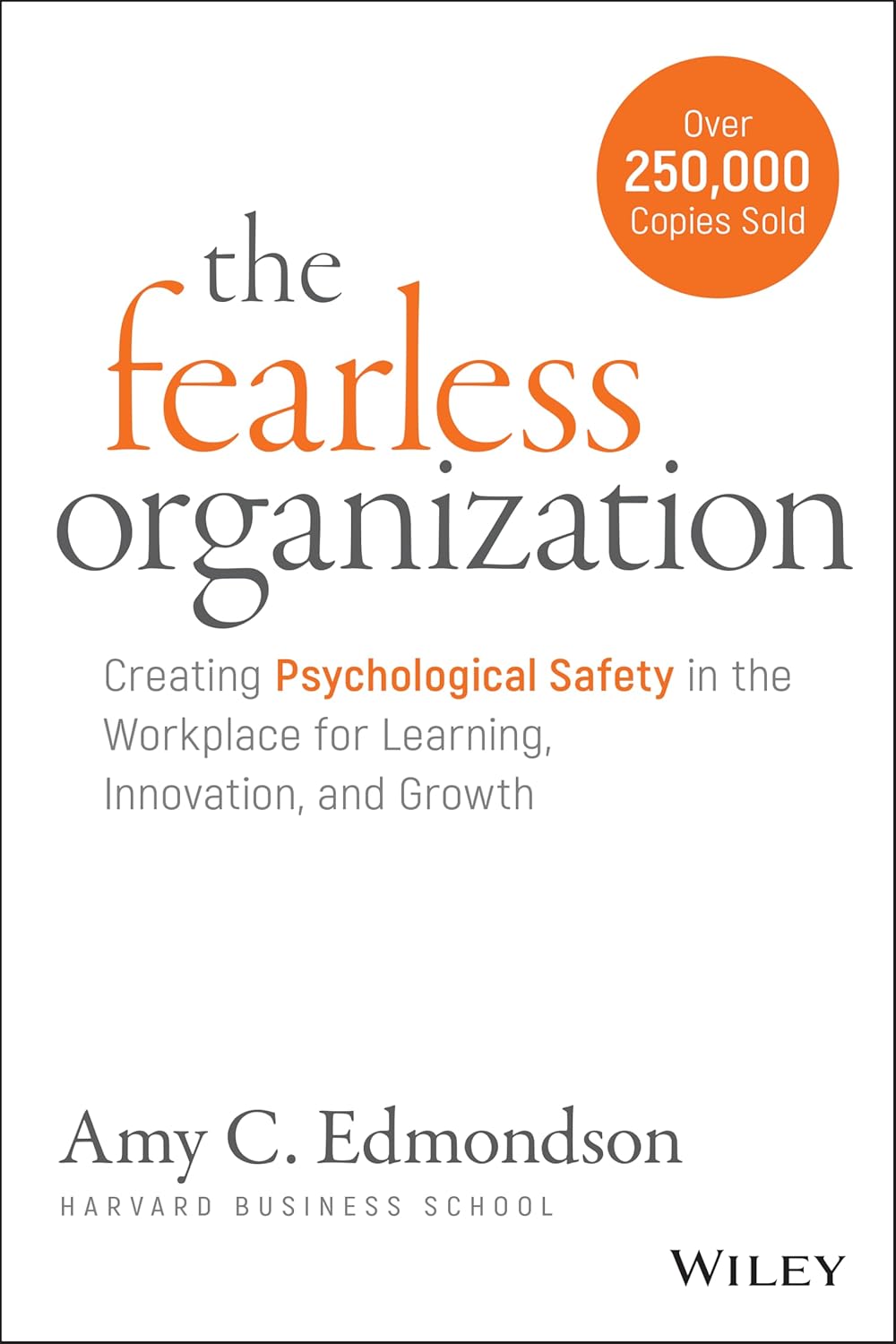the-fearless-organization-creating-psychological-safety-in-the-workplace-for-learning-innovation-and-growth