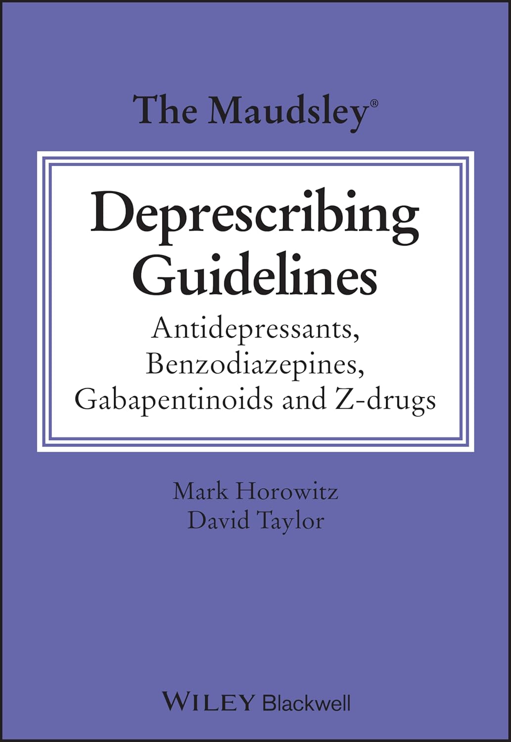 the-maudsley-deprescribing-guidelines-antidepressants-benzodiazepines-gabapentinoids-and-z-drugs-the-maudsley-prescribing-guidelines-series