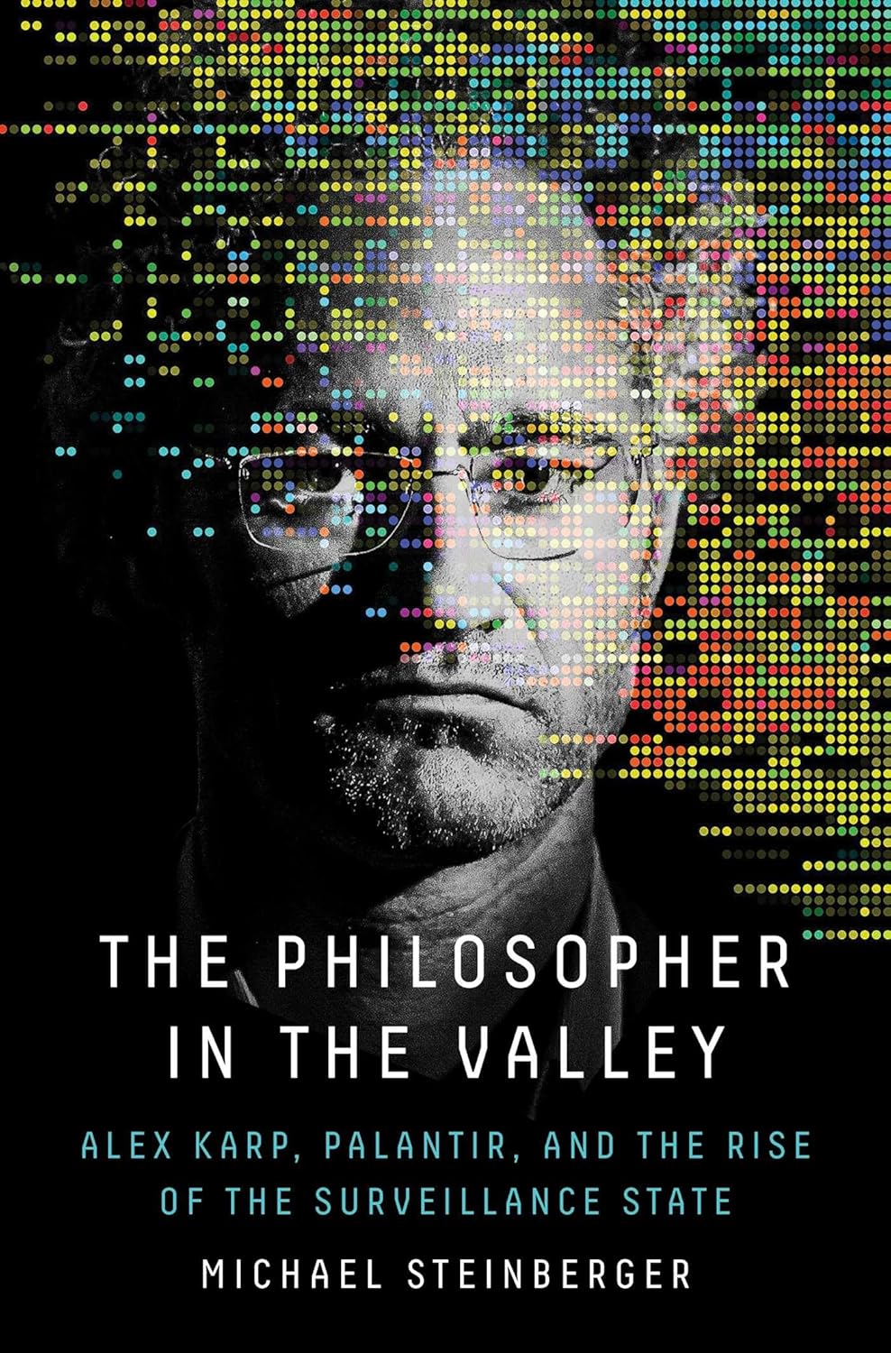 the-philosopher-in-the-valley-alex-karp-palantir-and-the-rise-of-the-surveillance-state