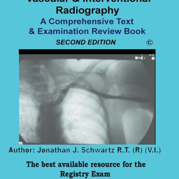 Vascular & Interventional Radiography A Comprehensive Text & Examination Review 2nd Edition
