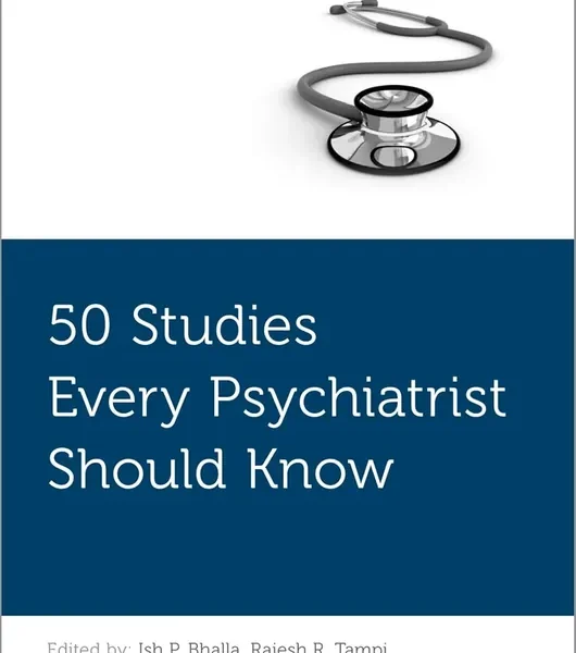 50 Studies Every Psychiatrist Should Know (Fifty Studies Every Doctor Should Know)