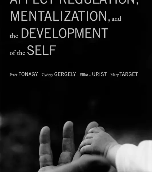 Affect Regulation, Mentalization, and the Development of Self