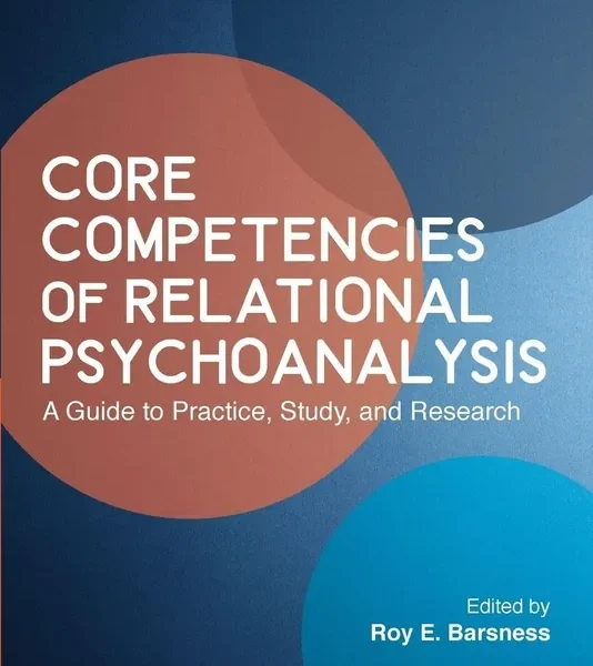 Core Competencies of Relational Psychoanalysis (Relational Perspectives Book Series)