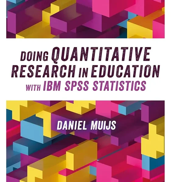 Doing Quantitative Research in Education with IBM SPSS Statistics