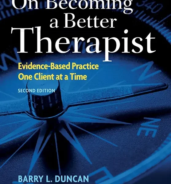 On Becoming a Better Therapist: Evidence-Based Practice One Client at a Time