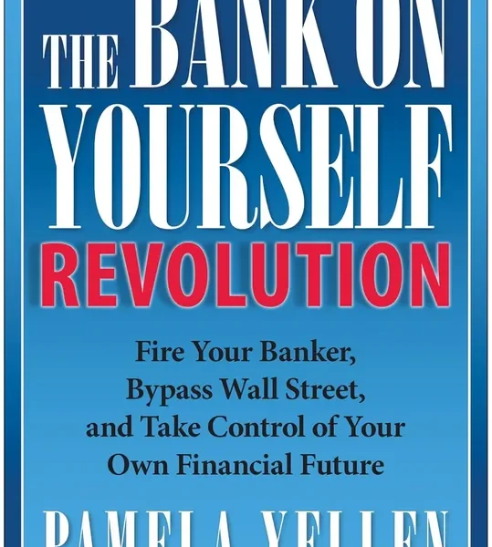 The Bank On Yourself Revolution: Fire Your Banker, Bypass Wall Street, and Take Control of Your Own Financial Future
